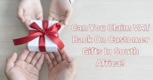 Can You Claim VAT Back On Customer Gifts In South Africa