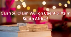 Can You Claim VAT on Client Gifts In South Africa