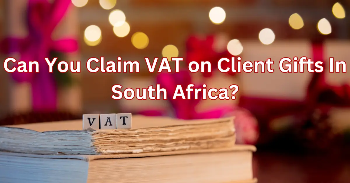 Can You Claim VAT on Client Gifts In South Africa?