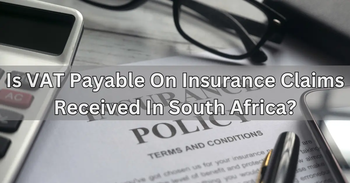 Is VAT Payable On Insurance Claims Received In South Africa?